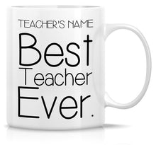 Load image into Gallery viewer, Funny Mug  Teacher&#39;s Name Best Teacher Ever 11 Oz Ceramic Coffee Mug
